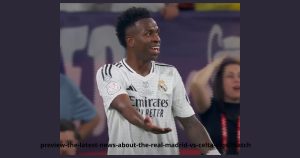 معاينة أحدث الأخبار الخاصة بمباراة Real Madrid vs Celta Vigo